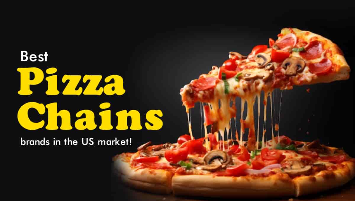 Some best pizza chain brands in the US market!